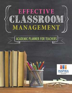 Effective Classroom Management | Academic Planner for Teachers de Planners & Notebooks Inspira Journals