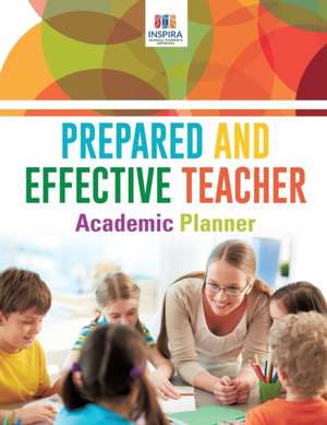 Prepared and Effective Teacher Academic Planner de Planners & Notebooks Inspira Journals