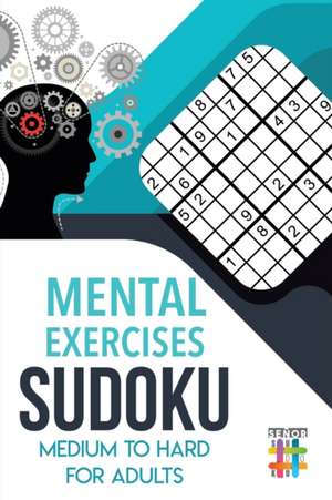 Mental Exercises Sudoku Medium to Hard for Adults de Senor Sudoku