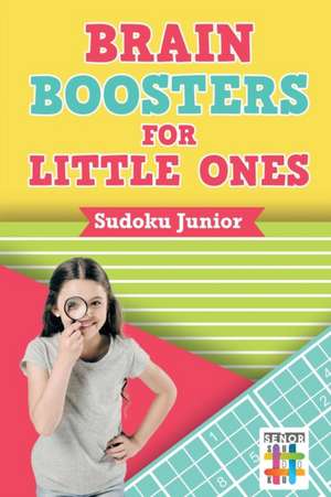 Brain Boosters for Little Ones | Sudoku Junior de Senor Sudoku