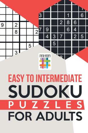 Easy to Intermediate Sudoku Puzzles for Adults de Senor Sudoku