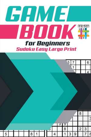 Game Book for Beginners | Sudoku Easy Large Print de Senor Sudoku