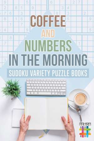 Coffee and Numbers in the Morning | Sudoku Variety Puzzle Books de Senor Sudoku