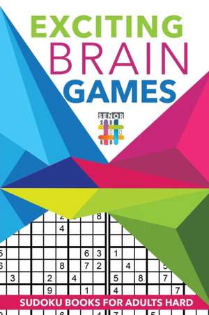 Exciting Brain Games | Sudoku Books for Adults Hard de Senor Sudoku