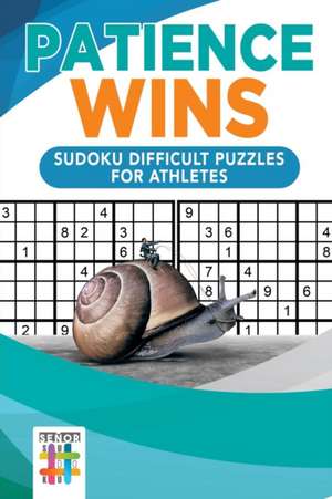 Patience Wins | Sudoku Difficult Puzzles for Athletes de Senor Sudoku