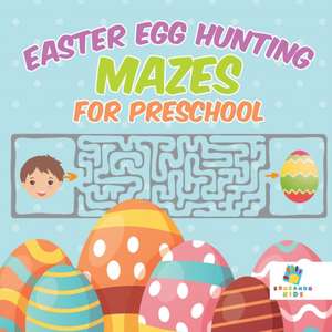 Easter Egg Hunting Mazes for Preschool de Educando Kids