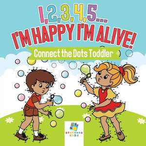 I,2,3,4,5...I'm Happy I'm Alive! | Connect the Dots Toddler de Educando Kids