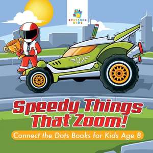 Speedy Things That Zoom! | Connect the Dots Books for Kids Age 8 de Educando Kids