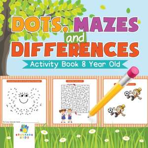Dots, Mazes and Differences | Activity Book 8 Year Old de Educando Kids