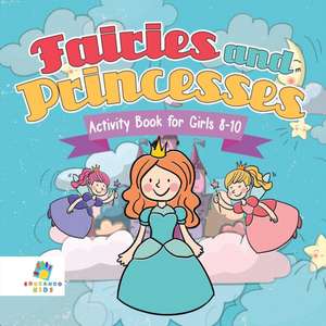 Fairies and Princesses Activity Book for Girls 8-10 de Educando Kids