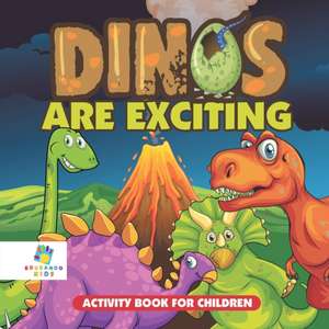 Dinos Are Exciting! | Activity Book for Children de Educando Kids