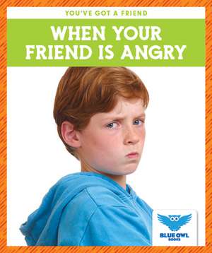 When Your Friend Is Angry de Allan Morey