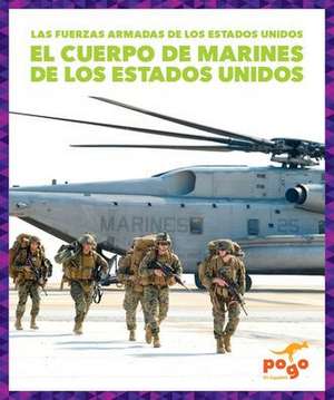 El Cuerpo de Marines de Los Estados Unidos (U.S. Marine Corps) de Allan Morey