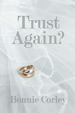 Trust Again? de Bonnie Corley