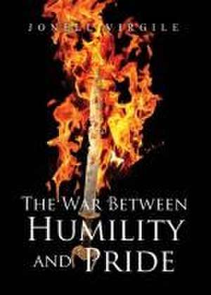 The War Between HUMILITY and PRIDE de Jonell Virgile