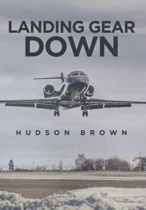 Landing Gear Down de Hudson Brown