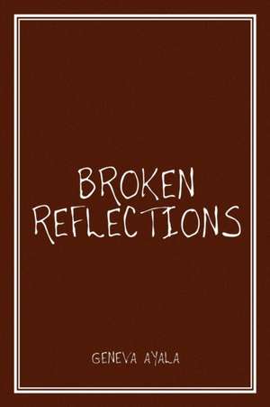 Broken Reflections de Geneva Ayala
