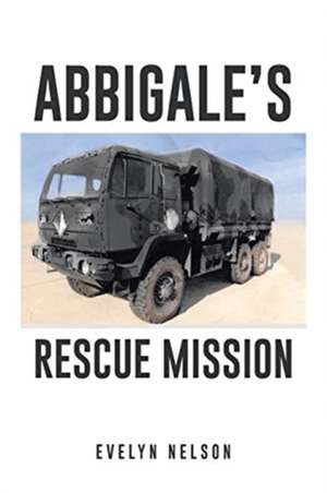 Abbigale's Rescue Mission de Evelyn Nelson