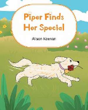 Piper Finds Her Special de Alison Keenan