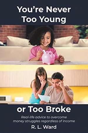 You're Never Too Young or Too Broke de R. L. Ward