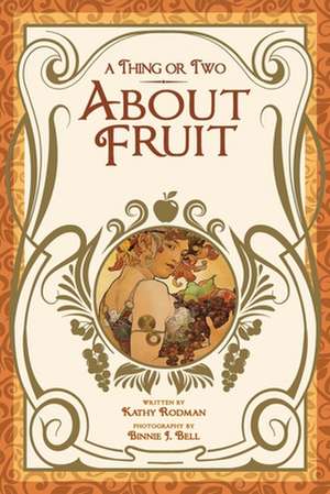 A Thing or Two About Fruit de Kathy Rodman