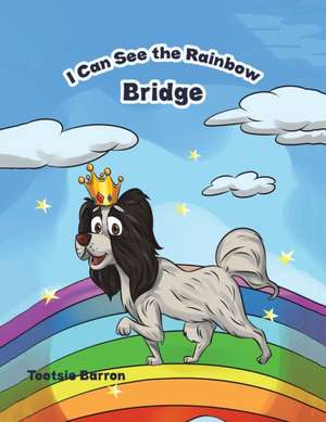 I Can See the Rainbow Bridge de Tootsie Barron