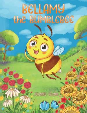 Bellamy the Bumblebee de Jeannie Cronin