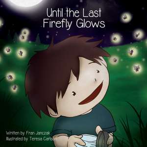 Until the Last Firefly Glows de Fran Janczak