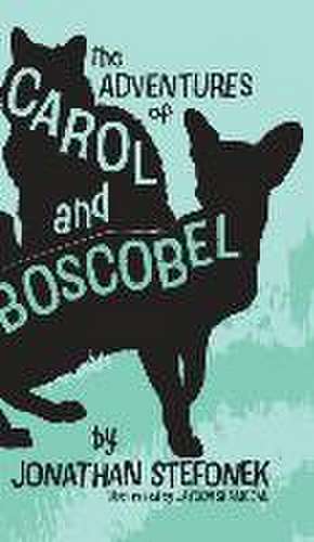 The Adventures of Carol and Boscobel de Jonathan Stefonek