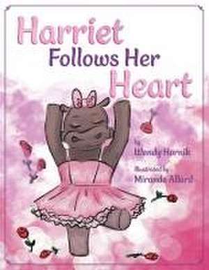 Harriet Follows Her Heart de Wendy Hornik