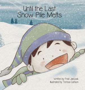 Until the Last Snow Pile Melts de Fran Janczak