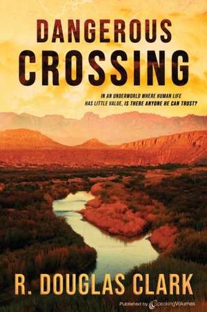 Dangerous Crossing de R. Douglas Clark