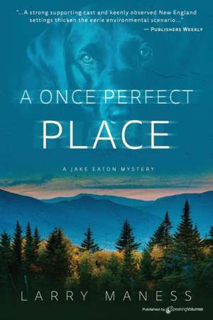 A Once Perfect Place de Larry Maness