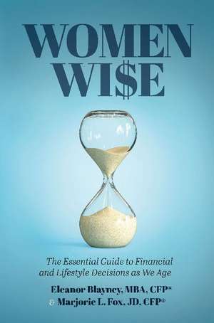 Women Wise: The Essential Guide to Financial and Lifestyle Decisions as We Age de Eleanor Blayney