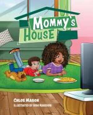 Mommy's House de Chloe Mason