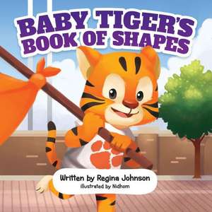 Baby Tiger's Book of Shapes de Regina Johnson