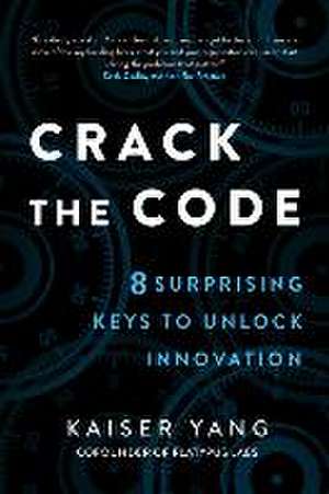 Crack the Code: 8 Surprising Keys to Unlock Innovation de Kaiser Yang