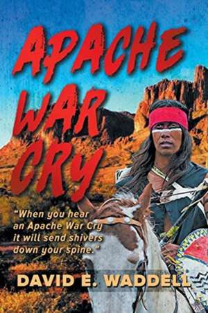 Apache War Cry de David E Waddell