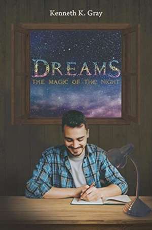 Dreams - The Magic of the Night de Kenneth K. Gray