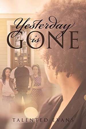 Yesterday is Gone de Talented Evans