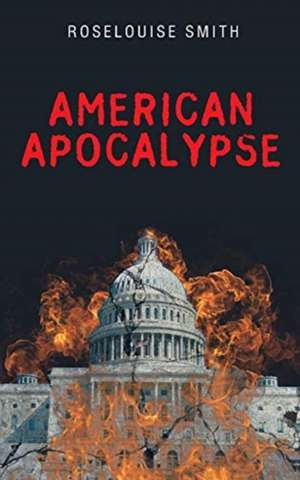 American Apocalypse de Roselouise Smith