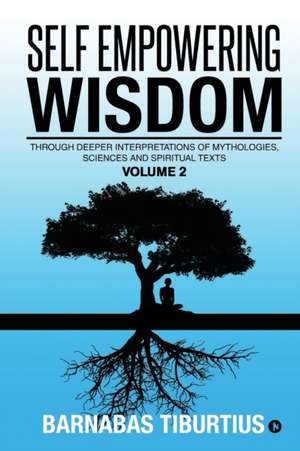 Self Empowering Wisdom (Volume 2) de Barnabas Tiburtius