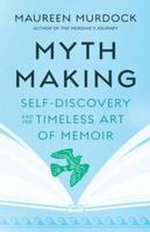 Mythmaking de Maureen Murdock