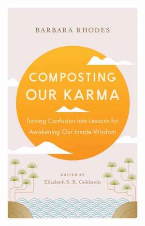Composting Our Karma de Barbara Rhodes