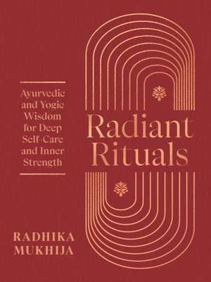 Radiant Rituals de Radhika Mukhija