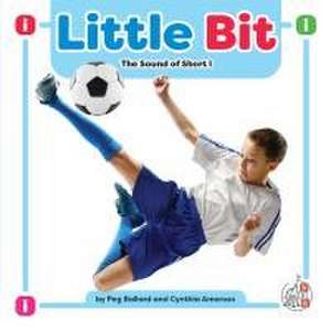 Little Bit: The Sound of Short I de Peg Ballard