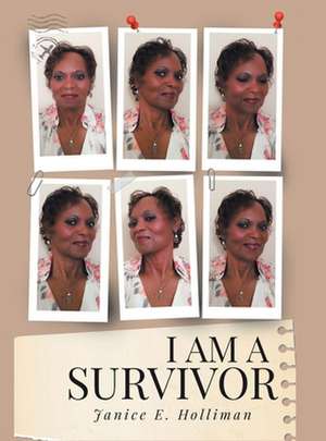 I AM A SURVIVOR de Janice E. Holliman