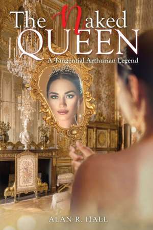 The Naked Queen de Alan R. Hall