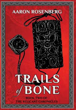 Trails of Bone de Aaron Rosenberg