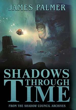 Shadows Through Time de James Palmer
